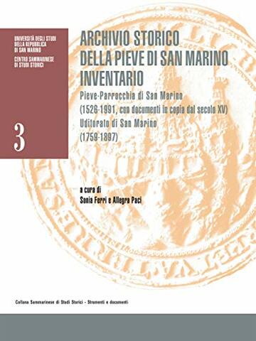 Archivio storico della Pieve di San Marino (Collana sammarinese di studi storici - Strumenti e documenti)